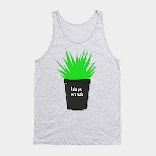 i aloe you vera mush Tank Top